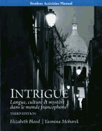 Student Activities Manual for Intrigue: Langue, Culture Et Mystere Dans Le Monde Francophone