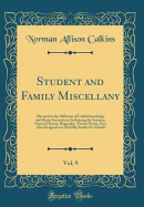 Student and Family Miscellany, Vol. 9: Devoted to the Diffusion of Useful Knowledge and Home Instruction; Embracing the Sciences, Natural History, Biography, Travels Poetry, Etc;; Also Designed as a Monthly Reader for Schools (Classic Reprint)