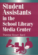 Student Assistants in the School Library Media Center - Bard, Therese B