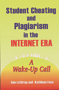 Student Cheating and Plagiarism in the Internet Era: A Wake-Up Call