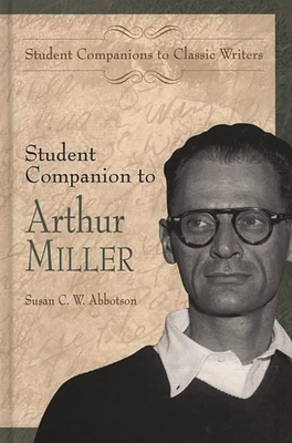 Student Companion to Arthur Miller - Abbotson, Susan C W