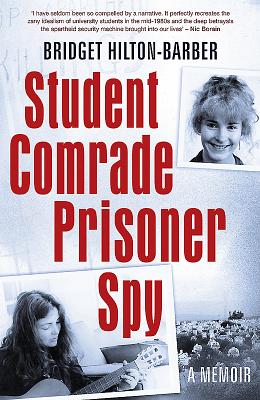 Student Comrade Prisoner Spy: A memoir - Hilton-Barber, Bridget