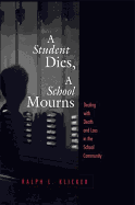 Student Dies, A School Mourns: Dealing With Death and Loss in the School Community