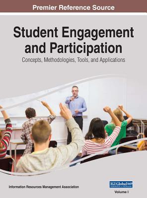 Student Engagement and Participation: Concepts, Methodologies, Tools, and Applications - Information Resources Management Association (Editor)