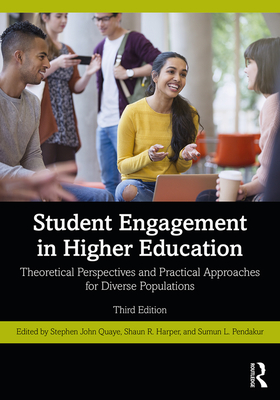 Student Engagement in Higher Education: Theoretical Perspectives and Practical Approaches for Diverse Populations - Quaye, Stephen John (Editor), and Harper, Shaun R. (Editor), and Pendakur, Sumun L. (Editor)