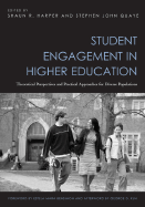 Student Engagement in Higher Education: Theoretical Perspectives and Practical Approaches for Diverse Populations - Harper, Shaun R (Editor), and Quaye, Stephen John (Editor)