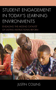 Student Engagement in Today's Learning Environments: Engaging the Missing Catalyst of Lasting Instructional Reform
