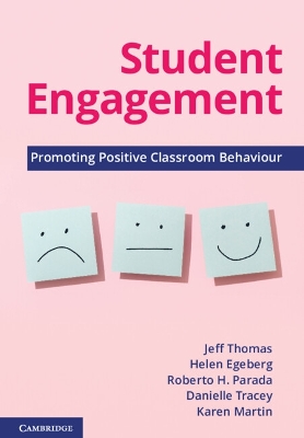 Student Engagement: Promoting Positive Classroom Behaviour - Thomas, Jeffrey, and Egeberg, Helen, and Parada, Roberto H.