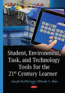 Student, Environment, Task & Technology Tools for the 21st Century Learner