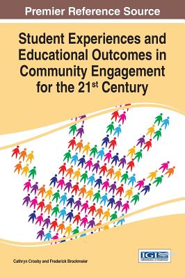 Student Experiences and Educational Outcomes in Community Engagement for the 21st Century - Crosby, Cathryn (Editor), and Brockmeier, Frederick (Editor)