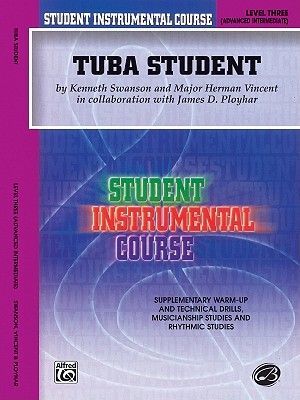 Student Instrumental Course Tuba Student: Level III - Swanson, Kenneth, and Vincent, Herman, and Ployhar, James D