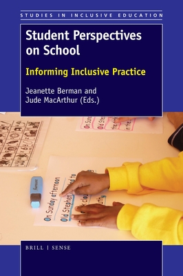 Student Perspectives on School: Informing Inclusive Practice - Berman, Jeanette, and MacArthur, Jude