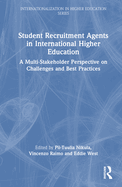 Student Recruitment Agents in International Higher Education: A Multi-Stakeholder Perspective on Challenges and Best Practices