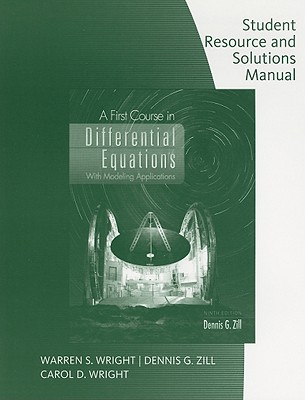 Student Resource with Solutions Manual for a First Course in Differential Equations with Modeling Applications - Wright, Warren S, and Zill, Dennis G, and Wright, Carol D