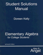 Student Solutions Manual for Elementary Algebra for College Students - Angel, Allen R.