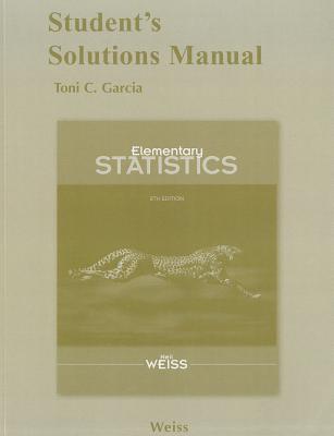 Student Solutions Manual for Elementary Statistics - Weiss, Neil A.