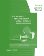 Student Solutions Manual for Freitag's Mathematics for Elementary  School Teachers: A Process Approach