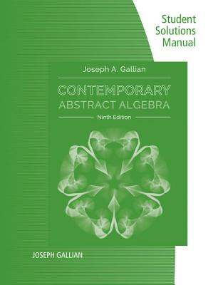 Student Solutions Manual for Gallian's Contemporary Abstract Algebra,  9th - Gallian, Joseph A.