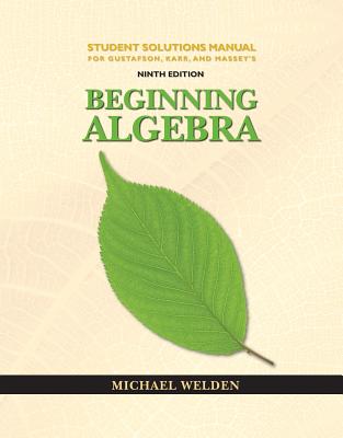 Student Solutions Manual for Gustafson/Karr/Massey's Beginning Algebra, 9th - Gustafson, R David, and Karr, Rosemary, and Massey, Marilyn