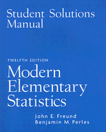 Student Solutions Manual for Modern Elementary Statistics - Freund, John, and Perles, Benjamin