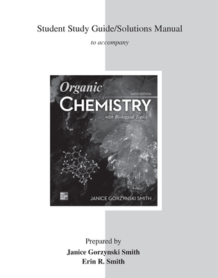 Student Solutions Manual for Organic Chemistry with Biological Topics - Smith, Janice Gorzynski, and Vollmer-Snarr, Heidi