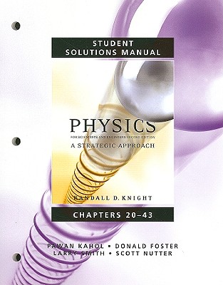 Student Solutions Manual for Physics for Scientists and Engineers: A Strategic Approach Vol 2 (Chs 20-43) - Knight, Randall D., and Nutter, Scott, and Smith, Larry K.