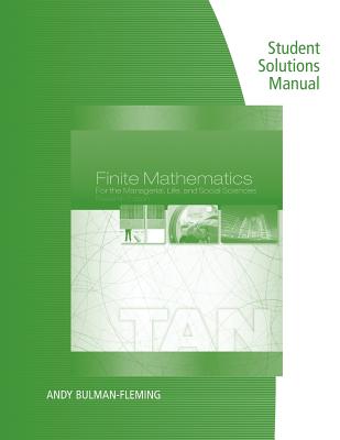 Student Solutions Manual for Tan's Finite Mathematics for the Managerial, Life, and Social Sciences, 12th - Tan, Soo T