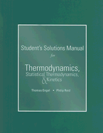 Student Solutions Manual for Thermodynamics, Statistical Themodynamics, and Kinetics