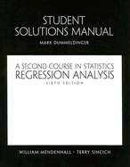 Student Solutions Manual Regression Analysis: A Second Course in Statistics - Dummeldinger, Mark, and Mendenhall, William, and Sincich, Terry