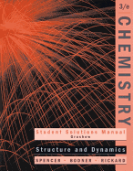 Student Solutions Manual to Accompany Chemistry: Structure and Dynamics