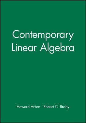 Student Solutions Manual to Accompany Contemporary Linear Algebra - Anton, Howard, and Busby, Robert C