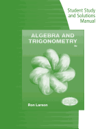 Student Study and Solutions Manual for Larson's Algebra & Trigonometry, 9th