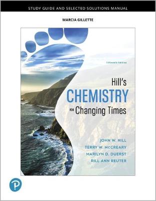 Student Study Guide and Selected Solutions Manual for Hill's Chemistry for Changing Times - Hill, John, and McCreary, Terry, and Duerst, Marilyn