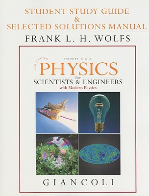 Student Study Guide & Selected Solutions Manual for Physics for Scientists & Engineers with Modern Physics Vols. 2 & 3 (Chs.21-44) - Giancoli, Douglas C.