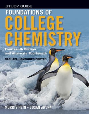 Student Study Guide to Accompany Foundations of College Chemistry, 14e & Alt 14e - Hein, Morris, and Arena, Susan