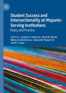 Student Success and Intersectionality at Hispanic-Serving Institutions: Policy and Practice