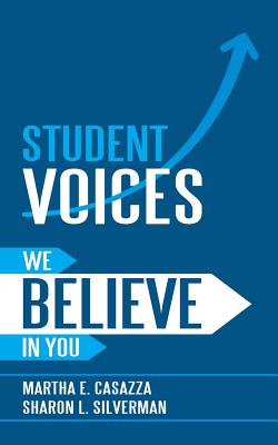 Student Voices: We Believe in You - Casazza, Martha, and Silverman, Sharon