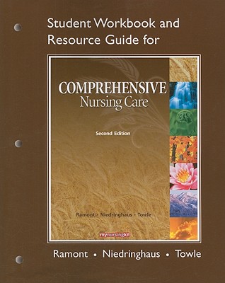 Student Workbook and Resource Guide for Comprehensive Nursing Care - Ramont, Roberta Pavy, and Niedringhaus, Dee, and Towle, Mary Ann