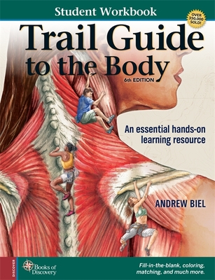 Student Workbook for Biel's Trail Guide to The Body - Biel, Andrew