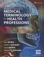 Student Workbook for Ehrlich/Schroeder/Ehrlich/Schroeder's Medical Terminology for Health Professions, 8th