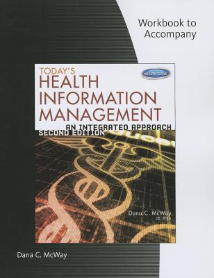 Student Workbook for McWay's Today's Health Information Management: An Integrated Approach, 2nd - McWay, Dana C