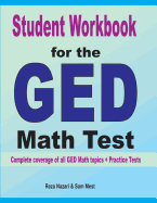Student Workbook for the GED Math Test: Complete coverage of all GED Math topics + Practice Tests