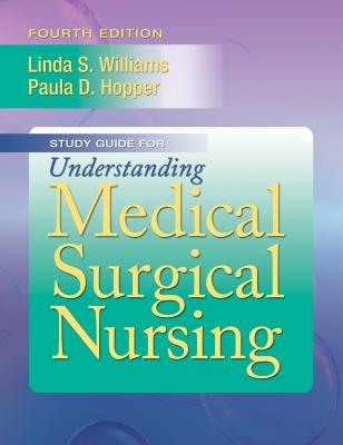 Student Workbook for Understanding Medical Surgical Nursing - Hopper, Paula D, Msn, RN, CNE, and Williams, Linda S, Msn, RN