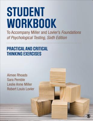 Student Workbook to Accompany Miller and Lovler's Foundations of Psychological Testing: Practical and Critical Thinking Exercises - Rhoads, Aimee, and Pemble, Sara D, and Miller, Leslie A