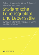 Studentische Lebensqualitat Und Lebensstile: Wohnen, Mobilitat, Soziales, Freizeit Und Berufschancen