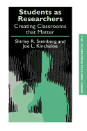 Students as Researchers: Creating Classrooms that Matter