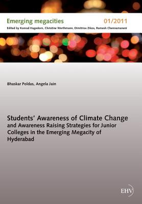 Students' Awareness of Climate Change and Awareness Raising Strategies for Junior Colleges in the Emerging Megacity of Hyderabad - Poldas, Bhaskar, and Jain, Angela