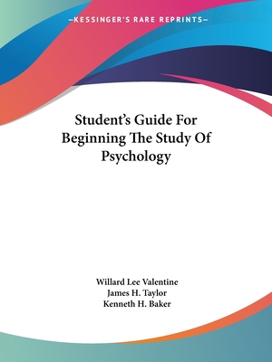 Student's Guide For Beginning The Study Of Psychology - Valentine, Willard Lee, and Taylor, James H, and Baker, Kenneth H