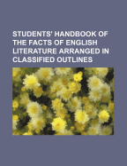 Students' Handbook of the Facts of English Literature Arranged in Classified Outlines