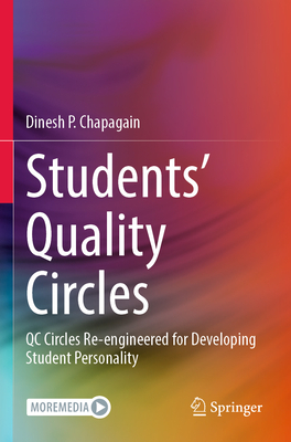 Students' Quality Circles: QC Circles Re-engineered for Developing Student Personality - Chapagain, Dinesh P.